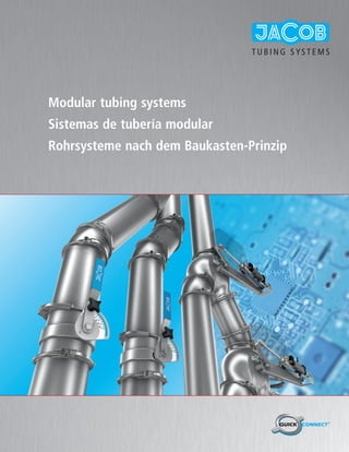 Modular tubing systems
Sistemas de tubería modular
Rohrsysteme nach dem Baukasten-Prinzip
T U B I N G S YS T E M S
d
L
d
L
B A
B
d
A
E
C
 