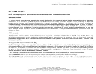 Compétence Communiquer oralement au primaire ♦ Formules pédagogiques 
NOTES EXPLICATIVES 
Les 55 formules pédagogiques retenues dans ce document sont présentées selon les rubriques suivantes. 
Description/Variantes 
La première colonne indique le nom et l’illustration des formules pédagogiques dont chacune est associée, dans la deuxième colonne, à une description 
sommaire qui en fait ressortir les spécificités. Quelques-unes d’entre elles peuvent sembler apparentées, mais des nuances significatives les distinguent 
pour permettre un choix plus adapté aux apprentissages ciblés. L’important, ce n’est pas d’apprendre à les distinguer, mais d’en retenir la versatilité et la 
quantité pour élaborer une grande diversité de contextes communicationnels. Il est également intéressant de songer à les combiner, en faisant, par exemple, 
suivre une présentation par une période de questions comme c’est le cas pour l’entrevue-forum (25) ou le forum-débat (32). Bien qu’elles soient présentées 
et numérotés selon l’ordre alphabétique, d’autres regroupements pourraient être envisageables en fonction des approches pédagogiques, de l’âge des 
élèves, des sujets abordés. Si quelques variantes à ces formules sont parfois mentionnées, d’autres peuvent évidemment surgir spontanément leur de leur 
utilisation en classe. 
Buts/Avantages 
Dans la troisième colonne du tableau, le relevé des buts poursuivis s’apparente à une mention non exhaustive des objectifs ou des résultats attendus lors 
de l’utilisation de chacune des formules pédagogiques. Vous constaterez que ces buts sont centrés sur des attentes envers les élèves, car ils concernent 
directement le développement de leur compétence à communiquer oralement. C’est également le cas lorsque des avantages relatifs à l’utilisation d’une 
formule y sont spécifiés. 
Développement de la communication orale (C.O.) 
Les éléments rédigés en italique dans la quatrième colonne du tableau se réfèrent majoritairement au document sur la Progression des apprentissages en 
communication orale (2011). Ils font davantage ressortir les stratégies susceptibles d’être considérées au moment de l’utilisation de chacune des formules. Il 
est entendu que ces stratégies ou « comment faire » font appel à des connaissances en particulier. Étant donné que les formules n’ont pas été répertoriées 
par cycles, les observations relatives aux connaissances à acquérir peuvent être avantageusement ciblées pour chacun des cycles du primaire. De fait, les 
formules pédagogiques retenues peuvent s’avérer utiles à trois moments: 
1) en OBSERVATION lorsque d’autres personnes les utilisent pour en induire le mode de fonctionnement et des connaissances pertinentes; 
2) en EXPÉRIMENTATION au cours de l’apprentissage en tant que contexte privilégié pour l’acquisition des diverses stratégies; 
3) en UTILISATION lors de contextes réels de communication, soit en lien avec la lecture ou l’écriture, ou encore en lien avec d’autres disciplines scolaires. 
Animation : Monique Le Pailleur et Janie Caza 
Français, langue d'enseignement – Ministère de l’Éducation, du Loisir et du Sport 
Formation disciplinaire suprarégionale - La communication orale au primaire et au secondaire « Arrête de parler, on fait d'l'oral » 
Montréal, les 9 et 10 février 2011 à l'Hôtel Gouverneur Place Dupuis – Québec, les 17 et 18 février 2011 à l’Hôtel Château Laurier 
4 
 