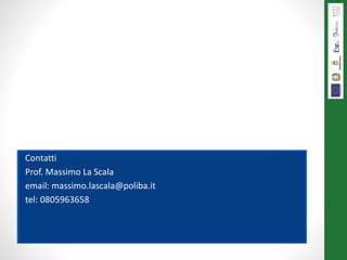 Contatti
Prof. Massimo La Scala
email: massimo.lascala@poliba.it
tel: 0805963658
 