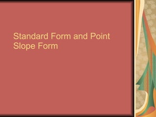 Standard Form and Point Slope Form 