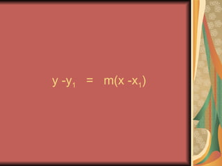 y -y 1   =  m(x -x 1 ) 