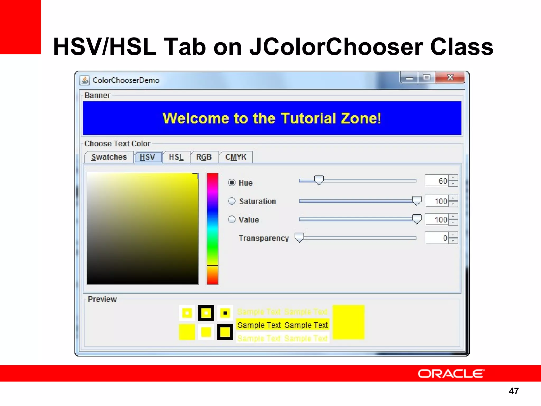 HSV/HSL Tab on JColorChooser Class




                                     47
                                     47
 