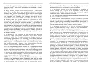 16                                                                                 Un Profeta Avergonzado                                                          5

levantado”. Dios, que todo amigo pecador, en esta noche, todo muchacho,            desayuno a cucharadas. Muéstrenme un Juan Wesley otra vez, un tizón
muchacha, hombre o mujer, vea la puerta abierta, la oportunidad, y corran a        arrebatado del fuego, y yo les mostraré a Uds. un avivamiento.
Cristo en esta hora.                                                               25 Lo que estamos haciendo hoy, es darle palmaditas en la espalda. Le
97 Ahora, mientras tenemos nuestros rostros inclinados, ¿habrá algunos             estamos llamando esto y aquello, y un avivamiento, cuando no hay
aquí...? Yo sé que hay algunos aquí que quisieran decir, con una mano              avivamiento en lo absoluto. Eso es correcto. Hay una emoción religiosa
levantada a Dios: “Yo estoy avergonzado de mi vida. Y yo–yo quiero confesar        conmovedora entre el pueblo, pero no hay avivamiento.
mis errores ante Dios, y pedir por misericordia”. Levanten su mano a Dios.         26 Ellos tenían un grupo religioso en ese día. Ellos tenían conmociones en ese
Dios le bendiga. Dios le bendiga. Dios le bendiga. Hay muchos de Uds.,             día, pero necesitaban un avivamiento.
muchos de Uds. Sí. Hay muchos de Uds. aquí, también, que... Dios le bendiga.
                                                                                   27 Miren, mi amado hermano y hermana, la moral de esta nación ha decaído
98 Muchos de Uds. aquí que han profesado el Cristianismo por mucho                 tanto que haría que un perro se avergonzara. ¡Haría que un perro de caza se
tiempo, y saben que han fallado en alinearse con Dios; saben que están             sonrojara si pudiera hacerlo, o sea, por las inmoralidades de nuestra gente! La
haciendo cosas ahora mismo que no deberían de hacer, y Uds. continúan sin          gente... Aun hace años... Las cosas que hemos –lo que la nación ha hecho, las
confesarlas, sólo siguiendo la corriente vagamente; mirando ese tipo de            cosas que la gente ha hecho, todo es a causa de la falta de oración.
programas que Uds. no debieran mirar; mirando el tipo de revistas y leyendo la
literatura que Uds. no debieran leer, que no es conveniente para los Cristianos;   28 La iglesia que no solía creer en los cines, no permitía a sus hijos que
escuchando chistes viles, groseros, y sucios, y obscenos que Uds. saben que no     fueran al cine. Ellos rechazaban el cine. Y, hoy en día, pues, ellos aun tienen...
debieran escuchar, tanto hombres como mujeres. Uds. saben de ocasiones en          Ellos tienen el cine en su propia casa. Cada casa tiene televisor.
donde Uds. pudieran haber hablado y no lo hicieron, y son culpables, quizás,       29 Cuando se solía pensar que era malo beber cerveza, cuando se solía
del pecado de omisión.                                                             pensar: “John Barleycorn, ¡qué hombre tan vulgar fue él!” [Personificación del
99 Me pregunto si Uds. levantarían su mano a Cristo para que tenga                 licor de maíz–Trad.]. Hoy en día, un sesenta por ciento de cristianos así
misericordia de Uds. y los perdone. Levanten su mano. Dios la bendiga,             llamados beben una copa social por lo menos una vez al año. Luego tienen sus
jovencita. A medida viene esa mujer caminando al altar para confesar los           parrandas por ahí en la Navidad, cuando festejan. Es debido a que ellos han
suyos, levanten su mano a Dios. Dios los bendiga. Eso es correcto, señor. Eso      adoptado la educación para tomar el lugar de la salvación. Nunca lo hará.
es correcto. Dios lo bendiga. Levanten su mano. Uds. saben que hicieron mal.       30 Lo que necesitamos nosotros es un avivamiento. Nos ponemos emplastos
100 Me pregunto si tienen el valor esta noche de encontrarse conmigo en este       para callos, y nos los quitamos; otro emplasto para callos, y nos lo quitamos, y
altar. Arrodillémonos aquí y digamos: “Dios, sé misericordioso con todos           aún así encontramos el dolor allí. Lo que necesitamos hoy día no es una
nosotros. Estamos necesitados de Ti”. Dios la bendiga, señora.                     regeneración social; no se trata de charlas intelectuales. Lo que necesitamos
                                                                                   hoy día es una transfusión de Sangre chapada a la antigua enviada de Dios
101 ¡Al ver estas muchachas viniendo, llorando, con la vida por delante! Están     desde el Cielo. Los emplastos para los callos no harán ningún bien. Nosotros
en una encrucijada. Son víctimas de las circunstancias. ¿Qué? ¿Se dan cuenta,      estamos anémicos. Necesitamos una transfusión de Sangre. Necesitamos
ancianos, que cuando éramos muchachos... que nuestros muchachos tienen             regresar al Evangelio antiguo que requiere un arrepentimiento delante de Dios,
tentaciones diez veces más grandes que las que nosotros tuvimos? Hermana,          y no una profesión de ojos secos y de apretón de manos, sino un avivamiento
¿se da cuenta que su hija tiene tentaciones diez veces más grandes que las que     del Espíritu Santo enviado de Dios con la posesión de la limpieza de la Sangre
Ud. tuvo cuando era una muchacha? ¿Cómo será para la hija de ella? Fíjense         del Señor Jesucristo dentro de cada corazón humano. Necesitamos un
en esas cosas, los cuadros que el diablo está pintando.                            avivamiento que empiece en la Iglesia, y que recorra por la nación de un lado a
102 ¡Oh, cómo necesitamos orar! Ahora, les hablaremos de nuevo a Uds.              otro. Moriremos; pereceremos; estamos acabados sin este tipo de avivamiento.
Hermano, ¿se da cuenta que no oramos ni siquiera la mitad de lo que oraban         31 Estoy tan hastiado de ver estos pequeños e insignificantes avivamientos así
nuestros padres? Pastor, ¿sabía que no invertimos la misma cantidad de tiempo      llamados de Hollywood, donde la gente viene y se conmueve emocionalmente
en nuestras rodillas como los pastores antes de nosotros solían hacerlo?           por un par de horas, y, o un día o dos, o una semana o dos, y salen y eso es
 