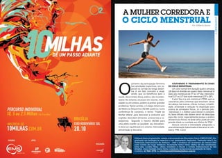 A MULHER CORREDORA E

O CICLO MENSTRUAL
Por Edilberto Barros

O

aumento da participação feminina
nas atividades esportivas, em especial na corrida de longa distância, é um fato concreto e atual,
sendo que os benefícios para a
saúde, decorrentes dessa prática, são incontestáveis! No entanto, excessos em volume, intensidade ou em ambos, podem acarretar grandes
problemas. Neste sentido, o Colégio Americano
de Medicina Desportiva (ACSM) publicou numa
conferência de consenso, o termo ”Tríade da
Mulher Atleta” para descrever a síndrome que
engloba: desordem alimentar, amenorreia e osteoporose. Segundo o mesmo (ACSM) para
uma atleta manter-se saudável, seu treinamento deve ser equilibrado em volume, intensidade,
alimentação e descanso.

AJUSTANDO O TREINAMENTO ÀS FASES
DO CICLO MENSTRUAL
Um ciclo normal tem duração quatro semanas
(28 dias) e é dividido em quatro fases: menstrual (4
dias), pós-menstrual (do 5º ao 11º dia), intermenstrual (12º ao 22º dia) e pré-menstrual (23º a 28º).
A pior fase é a pré-menstrual (TPM), que se
caracteriza pelos sintomas que envolvem: dores
de cabeça, nas mamas, cólicas, inchaço, irritabilidade, ansiedade e redução na disposição para
prática de atividades físicas. Já o período pós-menstrual é o melhor para treinar e competir.
As fases difíceis não devem servir de desculpas
para não correr, especialmente porque a prática
de exercícios físicos, na dose certa, pode ser uma
grande aliada no combate aos efeitos da TPM!
Associe volume e intensidade adequados a
uma alimentação balanceada e descanso e combata a TPM. Corra!

Edilberto Barros é graduado, mestre e doutorando em Educação Física (CREF 873/DF). Pósgraduado em fisiologia do exercício e em treinamento desportivo. Treinador nível 5 da
Federação Internacional de Atletismo – IAAF e professor da academia da mesma IAAF
para corrida de longa distância. Atualmente treina vários atletas de alto rendimento,
entre eles, Lucélia Peres, última brasileira a vencer a corrida Internacional de São
Silvestre, como também treina vários corredores recreacionais (qualidade de vida).
Contatos: 61 9261-2778 ou revistaposiatividade@yahoo.com.br
7

 