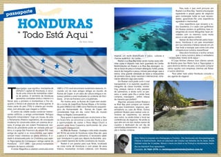 saporte

pas

HONDURAS
“ Todo Está Aqui “

Por Elcio Vieira

T

egucigalpa ( que significa “montanha de
dinheiro”) capital de Honduras, é cercada de uma cintura de montanhas coberta de pinhos. O território de Honduras
apresenta contrastes entre o interior e o
litoral, pois o primeiro é montanhoso e frio enquanto o litoral é de planícies de clima quente. A
maior parte do país (75%) é coberta por montanhas, com altitudes que chegam a 2.850m.
O centro da cidade soube conservar interessantes edifícios: a antiga universidade “Antiguo
Paraninfo Universitário”, hoje um museu de arte;
o Parlamento (Palácio Legislativo), de concepção
moderna foi construída sobre um sistema de pilares; A antiga pôs em ordem Presidencial, residência do presidente pode ser visitada pelo público; e a igreja São Francisco do século XVI, mais
antiga da capital é os monumentos que representam maior interesse no plano artístico. A cidade é atravessada pelo rio Choluteca que separa Tegucigalpa de Comayagua ( antiga capital do
Honduras - 1537-1880 – que possui numerosos
vestígios da época colonial).
A visitar Magnífica a catedral construída entre
14
14

1685 e 1715 você encontrará numerosos tesouros, incluindo um do mais antigos relógio ao mundo. As
Ruinas de Copán é um oásis de cultura antigua e natureza sublime e está localizada no ocidente de Honduras, 14 km da frontera com a Guatemala.
Por muitos anos, as Ruinas de Copán tem recebido o nome de magníficas Ruinas Mayas, e foi tombada pela UNESCO em 1980 como Patrimonio arqueológico da Humanidade. As Ruinas de Copan são
consideradas hoje em dia, como Paris do mundo
Maya na Região Centroamérica.
Para quem é apaixonado por ecoturismo e fauna ficará feliz ao encontrar a rota das flores e terá
a oportunidade de visitar o Povo Maya Chortí e
assistir uma festa Copaneca desfrutando de uma
paisagem inesquecível.
As Ilhas de Roatan , Guabaja e utila estão situadas
em 50 Km ao norte do Honduras, estas ilhas são para
a pesca e o mergulho submarino. É necessário saber
que Honduras é o país que, depois da Austrália, possui a maior barreira de recifes coralíneos do mundo.
Roatan é um paraíso para suas férias, localizada
na costa norte de Honduras e com praias de areia
branca, montanhas incríveis cobertas com floresta

tropical, um recife diversificado e único, culturas e
charme autêntico do Caribe .
Roatan e as Ilhas Bay estão sendo muitas vezes referidas como o segredo mais bem guardado do Caribe.
Acomodações em Roatan e as Ilhas Bay abrangem todas as faixas de preço e incluem albergues, hotéis, praias,
resorts de mergulho e pesca, imóveis para alugar, spas e
retiros. Uma grande variedade de bares e restaurantes
de primeira classe, tanto nacional e internacional, certamente oferecem algo para todos.
Em Roatan você pode curtir o mar
transparente e os esportes aquáticos:
mergulho de classe mundial, snorkeling, caiaque, barcos à vela, passeios
de submarino, e ainda curtir os passeios a cavalo pela ilha e ainda fazer
compras, massagens , enfim, relaxar
da maneira que preferir!
Algumas pessoas visitam Roatan e
as Ilhas Bay para comprar um imóvel,
seja para investiment, negócios, aposentadoria ou casa de férias. Outros
preferem Roatan para realizar uma cerimônia de casamento, ou renovar
seus votos, ou ainda visitar o local nas
conferências de negócios. Há ainda os
que vêm em um dos muitos navios de
cruzeiro e desfrutam de um dia de
caminhadas,relaxamento ou exploração e muitas compras.

Para tudo o que você procurar em
Roatan e as Ilhas Bay, haverá uma equipe
experiente e ampla gama de negócios
para contemplar todas as suas necessidades, garantindo-lhe uma experiência
agradável e memorável.
Uma experiência que encanta a todos brasileiros, é o nado com golfinhos!
Em Roatan existem os golfinhos mais inteligentes do mund; Mergulhar, fazer atividades com os mesmos custa muito
pouco e vale apena conferir.
Apesar de desconhecido pelos brasileiros, Honduras é um país encantador
por sua natureza e beleza natural om um
mar lindo e transpar, que conta com uma
infraestrutura turística maravilhosa!
Descubra Honduras e tenha certeza
que o lema turístico deles é verdadeiro
“ HONDURAS TODO ESTÁ AQUI “.
A Copa Airlines oferece voos diários saindo
de Brasília para San Pedro Sula e Tegucigalpa; e
para destinos dentro do país, você pode comprar
vários opções com empresas internas até Rotan
e outros destinos.
Para saber mais sobre Honduras consulte o
seu agente de viagens!

Elcio Vieira é formado em Pedagogia e Turismo, Pós Graduado em Psicopedagogia
Clínica e Institucional, atua no mercado de turismo em Brasília há 26 anos, tendo
visitado mais de 15 paises. Morou 3 anos na itália e na França e atualmente trabalha na Sanchat Tour operadora.

Contato: 61 9261-2778 ou revistaposiatividade@yahoo.com.br
15
15

 