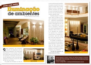 viver

um bom profissional faz toda dife-

tilo
com es

rença para o resultado final, pois é

Iluminação
de ambientes
Por Ranieri Mesquita e Fabrício Teixeira

capaz de conduzir para a melhor
logística da obra e obtenção de
melhores resultados para conforto visual e valorização de ambientes, bem como dos elementos decorativos aplicados neste.
O lighting designer é o profissional capaz de captar as emoções e expectativas do proprietário,

traduzindo a aplicabilidade

dos produtos para cada ambiente
quanto a valorização de cores, ele
será o responsável pelo sucesso
tanto na aplicação as lâmpadas
com índice de reprodução de cor
adequado, índice lumínico, quanto na aplicação das luminárias
com pacote de luz suficiente e
conforto térmico, indicando o posicionamento ideal pela função,
bem como pela carga térmica de
cada conjunto de luminárias.
Um trabalho coordenado entre o profissional de decoração, o
lighting designer e equipe de execução de obra concorre para

Varanda

atender as necessidades dos pro-

Q

uando começamos uma construção,
ou reforma, nos deparamos com um
elemento de acabamento cuja solução deve
estar presente no início de tudo, a iluminação! Embora seja um dos últimos itens a serem aplicados, as demandas estruturais devem ser atendidas na fase inicial para evitar
desperdício de material e mão de obra, além
do item mais caro: tempo.
Um projeto de iluminação nas mãos de
16

prietários iluminando, com beleza
e eficiência, seus ambientes!
* As fotos de ambientes são
da decoradora Ilze Matos.

Hall de entrada

Sala de estar

Ranieri Mesquita e Fabrício Teixeira são lighting designers e proprietários da Light Home Iluminação, empresa do ramo de projetos de iluminação situada na Asa Sul quadra 110, com mais de 700 projetos executados
desde sua fundação.
Contato: 61 9261-2778 ou revistaposiatividade@yahoo.com.br
17

 