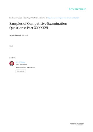 See	discussions,	stats,	and	author	profiles	for	this	publication	at:	https://www.researchgate.net/publication/305115239
Samples	of	Competitive	Examination
Questions:	Part	XXXXXVI
Technical	Report	·	July	2016
READS
2
1	author:
Ali	I.	Al-Mosawi
Free	Consultation
367	PUBLICATIONS			656	CITATIONS			
SEE	PROFILE
Available	from:	Ali	I.	Al-Mosawi
Retrieved	on:	10	July	2016
 