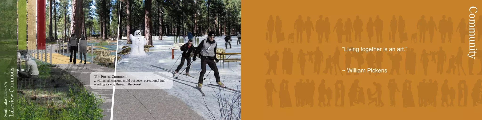 The Forest Commons
...with an all seasons multi-purpose recreational trail
winding its way through the forest
LakeviewCommons
SouthLakeTahoe,CA
“Living together is an art.”
~ William Pickens
Community
 