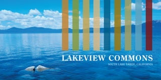 SOUTH LAKE TAHOE, CALIFORNIA
LAKEVIEW COMMONS
 