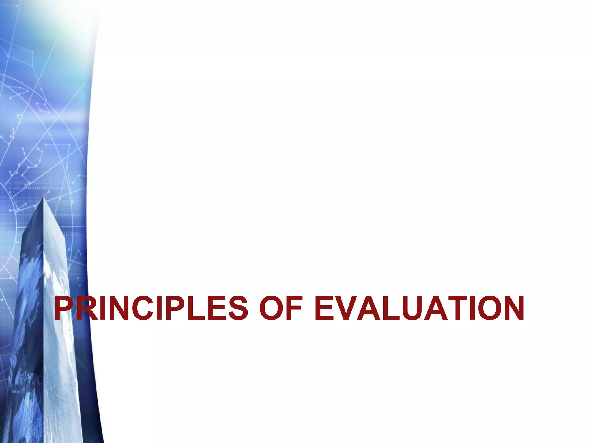 PRINCIPLES OF EVALUATION
 