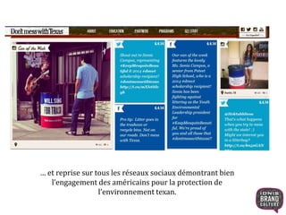 … et reprise sur tous les réseaux sociaux démontrant bien 
l’engagement des américains pour la protection de 
l’environnement texan. 
 