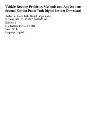 Vehicle Routing Problems Methods and Applications
Second Edition Paolo Toth Digital Instant Download
Author(s): Paolo Toth, Daniele Vigo, (eds.)
ISBN(s): 9781611973587, 1611973589
Edition: 2
File Details: PDF, 3.59 MB
Year: 2014
Language: english
 