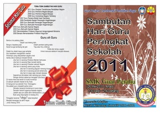 TEMA-TEMA SAMBUTAN HARI GURU
2011 Guru Penjana Transformasi Pendidikan Negara
2010 Guru Pembina Negara Bangsa
2009 Guru Pembina Negara Bangsa
2008 Guru Cemerlang Negara Terbilang
2007 Guru Penjana Modal Insan Gemilang
2006 Pendidikan Bestari Pemangkin Kegemilangan
2005 Guru Berkualiti Pemangkin Kegemilangan
2004 Guru Berkualiti Pemangkin Kegemilangan
2003 Guru Berkualiti Aspirasi Negara
2002 Guru Berkualiti Aspirasi Negara
2001 Memartabatkan Profesion Keguruan tanggungjawab Bersama
2000 Bersatu Memartabatkan Profesion Keguruan
Guru oh Guru
Berburu ke padang datar,
Dapat rusa belang kaki;
Berguru kepalang ajar, Dialah pemberi paling setia
Ibarat bunga kembang tak jadi. Tiap akar ilmu miliknya
Pelita dan lampu segala
Dialah ibu dialah bapa juga sahabat Untuk manusia sebelum menjadi dewasa.
Alur kesetlaan mengalirkan nasihat
Pemimpin yang ditauliahkan segala umat
Seribu tahun katanya menjadi hikmat.
Jika hari ini seorang Perdana Menteri berkuasa
Jika hari ini seorang Raja menaiki takhta
Jika hari ini seorang Presiden sebuah Negara
Jika hari ini seorang ulama yang mulia
Jika hari ini seorang peguam menang bicara
Jika hari ini seorang penulis terkemuka
Jika hari ini siapa saja menjadi dewasa
Sejarahnya dimulakan oleh seorang guru biasa
Dengan lembut sabarnya mengajar tulis-baca.
Di mana-mana dia berdiri di muka muridnya
Di sebuah sekolah mewah di lbu Kota
Di bangunan tua sekolah Hulu Terengganu
Dia adalah guru mewakill seribu buku;
Semakin terpencil duduknya di ceruk desa
Semakin bererti tugasnya kepada negara.
Jadilah apa pun pada akhir kehidupanmu, guruku
Budi yang diapungkan di dulang ilmu
Panggilan keramat "cikgu"kekal terpahat
Menjadi kenangan ke akhir hayat.
Usman Awang,1979
 