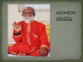 HOMEM
HINDU
 