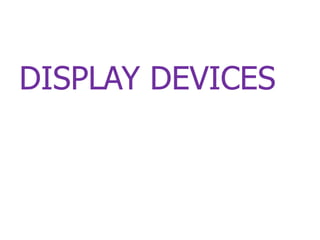 DISPLAY DEVICES
 