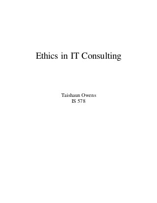 Ethics in IT Consulting
Taishaun Owens
IS 578
 