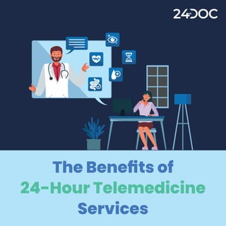 The Beneﬁts of
24-Hour Telemedicine
Services
 