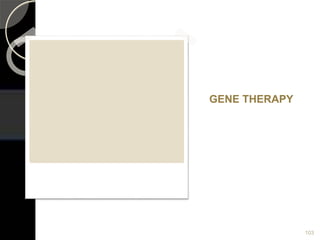 GENE THERAPY
103
 