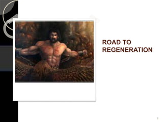 ROAD TO
REGENERATION
9
 
