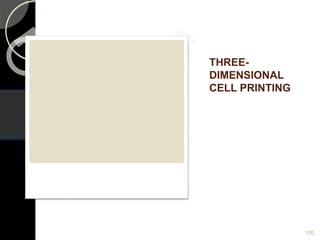 THREE-
DIMENSIONAL
CELL PRINTING
100
 