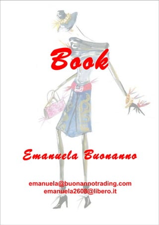 Book
Emanuela Buonanno
emanuela@buonannotrading.com
emanuela2608@libero.it
 