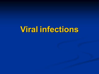 Viral infections
 
