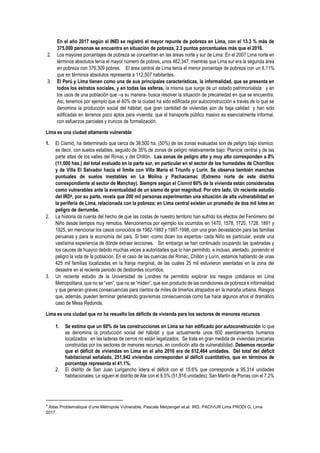 En el año 2017 según el INEI se registró el mayor repunte de pobreza en Lima, con el 13.3 % más de
375,000 personas se enc...