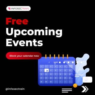 @infosectrain
Upcoming
Events
31 1 2 3 4 5 6
7 9 10 11 12 13
14 15 16 17 18 19 20
21 22 23 24 25 26 27
28 29 30 1 2 3 4
MAY
Free
Block your calendar now
 