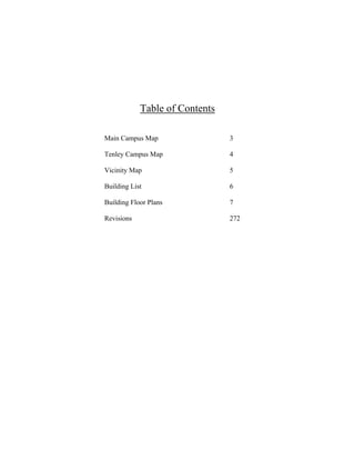 Table of Contents
Main Campus Map 3
Tenley Campus Map 4
Vicinity Map 5
Building List 6
Building Floor Plans 7
Revisions 272
 