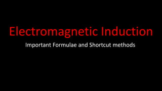 Electromagnetic Induction
Important Formulae and Shortcut methods
 
