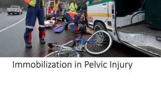 Immobilization in Pelvic Injury
 