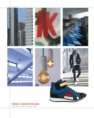trend
2
AW
2015/2016
men
6
trend 2: Concrete Feelings
Urban - street - concrete city - downtown - grafity
www.studiodop.nl
 