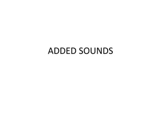 ADDED SOUNDS
 