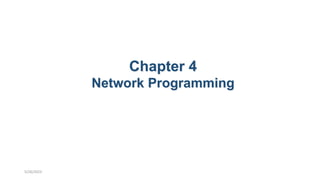 Chapter 4
Network Programming
5/26/2023
 