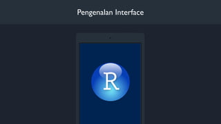 Pengenalan Interface
 