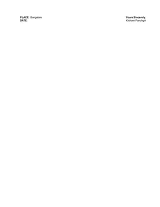 PLACE: Bangalore Yours Sincerely,
DATE: Kishore Panchgiri
 