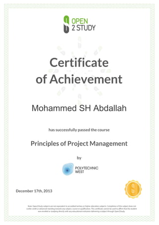 Certificate
of Achievement
Mohammed SH Abdallah
has successfully passed the course
Principles of Project Management
by
December 17th, 2013
 
