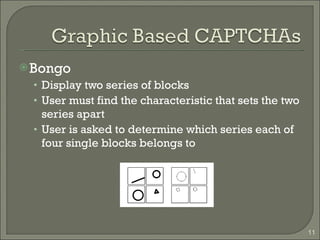 Bongo Display two series of blocks User must find the characteristic that sets the two series apart User is asked to determine which series each of four single blocks belongs to Difference? thick vs. thin lines 