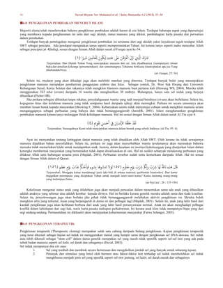 56 Nasrul Hisyam Nor Muhamad et al. / Sains Humanika 4:2 (2015), 53–58
6.0 PENGKLONAN PEMBIAKAN MENURUT ISLAM
Majoriti ulama telah memfatwakan bahawa pengklonan pembiakan adalah haram di sisi Islam. Terdapat beberapa aspek yang dipersetujui
yang membawa kepada pengharaman ini iaitu dari segi akidah, status manusia yang diklon, pembahagian harta pusaka dan perwalian
dalam pernikahan.
Terdapat banyak pertelagahan mengenai pengklonan pembiakan ini terutama dari segi akidah yakni keyakinan teguh terdapat Allah
SWT sebagai pencipta. Ada pendapat mengatakan ianya seperti mempermainkan Tuhan. Ini kerana ianya seperti mahu mencabar Allah
sebagai pencipta (al -Khaliq), sesuai dengan firman Allah dalam surah al Furqan ayat ke-54:
( ‫إ‬‫ا‬‫ير‬‫ي‬‫ذ‬َ‫ن‬ َ‫ي‬‫ي‬‫م‬َ‫ل‬‫ا‬َ‫ع‬ْ‫ل‬‫ي‬‫ل‬ َ‫ون‬ُ‫ك‬َ‫ي‬‫ي‬‫ل‬ ‫ي‬‫ه‬‫ي‬‫د‬ْ‫ب‬َ‫ع‬ َ
‫َل‬َ‫ع‬ َ‫ان‬َ‫ق‬ْ‫ر‬ُ‫ف‬ْ‫ل‬‫إ‬ َ‫ل‬َّ‫ز‬َ‫ن‬ ‫ي‬‫ي‬ َّ
‫إَّل‬ َ‫ك‬َ‫ار‬َ‫ب‬َ‫ت‬
٠
)
Terjemahan: Dan Dialah Tuhan Yang menciptakan manusia dari air, lalu dijadikannya (mempunyai) titisan
baka dan penalian keluarga (persemendaan); dan sememangnya Tuhanmu berkuasa (menciptakan apa jua Yang
dikehendakiNya).
(al- Furqan, 25: 54)
Selain itu, mudarat yang akan dihadapi juga akan melebihi manfaat yang diterima. Terdapat banyak bukti yang menunjukkan
pengklonan manusia merupakan pembaziran penggunaan embrio dan fetus. Sebagai contoh, Dr. Woo Suk Hwang dari Universiti
Kebangsaan Seoul, Korea Selatan dan rakannya telah mengklon blastosis manusia buat pertama kali (Huwang WS, 2004). Mereka telah
menggunakan 242 telur (ovum) daripada 16 wanita dan menghasilkan 30 embryo. Malangnya, hanya satu sel induk yang berjaya
dihasilkan (Picher HR).
Jika perkara sebegini dibiarkan tanpa sekatan, penyalahgunaan wanita yang sudi menjual benihnya (ovum) akan berleluasa. Selain itu,
keguguran fetus dan kelahiran manusia yang tidak sempurna hasil daripada ujikaji akan meningkat. Perkara ini secara umumnya akan
memberi kesan buruk kepada masyarakat (Browing F, 2004). Kebanyakan saintis tidak menyetujui cubaan untuk mengklon manusia selain
menganggapnya sebagai perbuatan yang bahaya dan tidak bertanggungjawab (JanishR, 2001). Islam mengharamkan pengklonan
pembiakan manusia kerana ianya melanggar fitrah kehidupan manusia. Hal ini sesuai dengan firman Allah dalam surah Al-Tin ayat 4:
( ٍ‫مي‬‫ي‬‫و‬ْ‫ق‬َ‫ت‬ ‫ي‬‫ن‬ َ‫س‬ْ‫ح‬َ‫أ‬ ‫ي‬
‫ِف‬ َ‫ان‬ َ‫س‬ْ‫ن‬‫إ‬‫ال‬‫إ‬ ‫ا‬َ‫ن‬ْ‫ق‬َ‫ل‬َ‫خ‬ ْ‫َد‬‫ق‬َ‫ل‬
٤
)
Terjemahan: Sesunguhnya Kami telah menciptakan manusia dalam bentuk yang sebaik-baiknya. (al-Tin, 95: 4)
Ayat ini menyatakan tentang ketinggian darjat manusia yang telah dinaikkan oleh Allah SWT. Oleh kerana itu tidak sewajarnya
manusia dijadikan bahan penyelidikan. Selain itu, perkara ini juga akan menyebabkan wanita terutamanya akan merasakan bahawa
mereaka tidak memerlukan lelaki untuk mendapatkan anak. Justeru, dalam keadaan ini institusi kekeluargaan yang dianjurkan Islam dalam
kerangka membentuk masyarakat yang bertamadun tidak dapat direalisasikan di sini. Hal ini sedikit sebanyak mendorong perbuatan yang
dilaknat Allah iaitu hubungan sesama jenis (Majdah, 2001). Perbuatan tersebut sudah tentu kemurkaan daripada Allah. Hal ini sesuai
dengan firman Allah dalam al-Quran:
( ٍ‫م‬‫و‬ُ‫ل‬ْ‫ع‬َ‫م‬ ٍ‫م‬ْ‫و‬َ‫ي‬ ُ
‫ب‬ْ ‫ي‬
‫ِش‬ ْ ُ
‫ُك‬َ‫ل‬َ‫و‬ ٌ‫ب‬ْ ‫ي‬
‫ِش‬ ‫َا‬‫ه‬َ‫ل‬ ٌ‫ة‬َ‫ق‬ َ‫َن‬ ‫ي‬‫ه‬‫ي‬‫ذ‬ََ َ‫ل‬‫ا‬َ‫ق‬
٠٦٦
( ٍ‫مي‬‫ي‬‫ظ‬َ‫ع‬ ٍ‫م‬ْ‫و‬َ‫ي‬ ُ
‫إب‬َ‫ذ‬َ‫ع‬ ْ ُ‫ُك‬َ‫ُذ‬‫خ‬ْ‫أ‬َ‫ي‬َ‫ف‬ ٍ‫ء‬‫و‬ ُ‫يس‬‫ب‬ ‫َا‬َ‫و‬ ‫ه‬‫س‬َ‫م‬َ‫ت‬ ‫ال‬َ‫)و‬
٠٦٥
)
Terjemahan: Mengapa kamu mendatangi jenis laki-laki di antara manusia (perbuatan homoseks). Dan kamu
tinggalkan perempuan yang diciptakan Tuhan untuk menjadi isteri-isteri kamu? Kamu memang orang-orang
yang melampaui batas.
(as-Syu’ara’, 26 : 155-156)
Kekeliruan mengenai status anak yang dilahirkan juga akan menjadi persoalan dalam menentukan sama ada anak yang dihasilkan
adalah anaknya yang sebenar atau adalah kembar kepada dirinya. Hal ini berlaku kerana genetik mereka adalah sama dan tiada keaslian.
Selain itu, penyelewengan juga akan berlaku jika pihak tidak bertanggungjawab melakukan aktiviti pengklonan ini. Mereka boleh
mengklon artis yang terkenal, insan yang berpengaruh di dunia ini dan pelbagai lagi (Majdah, 2001). Selain itu, anak yang lahir hasil dari
kaedah pengklonan juga akan kelihatan berbeza dari anak yang lahir hasil persenyawaan normal. Anak ini akan menghadapi pelbagai
konflik dalam kehidupan dari segi hak, waris harta pusaka mahupun perkahwinan. Ini kerana anak klon tidak mempunyai bapa yang dari
segi undang-undang. Permasalahan ini dikhuatiri akan menjejaskan keharmonian masyarakat (Fatwa Selangor, 2003).
6.0 PENGKLONAN TERAPEUTIK
Pengklonan terapeutik (Therapeutic cloning) merupakan salah satu cabang daripada bidang pengklonan. Kajian pengklonan terapeutik
yang turut dikenali sebagai kajian sel induk ini menggunakan metod yang hampir sama dengan pengklonan sel DNA dewasa. Sel induk
atau lebih dikenali sebagai “stem cell” dalam dunia genetik merupakan sel yang masih tidak spesifik seperti sel-sel lain yang ada pada
tubuh badan manusia seperti sel kulit, sel darah dan sebagainya (David, 2003).
Sel induk mempunyai dua ciri asas:
1. Sel yang tumbuh dan membiak secara berterusan dan mengekalkan jumlah sel yang banyak untuk sebarang tujuan.
2. Petunjuk dan stimulasi yang betul oleh hormon atau faktor-faktor lain terhadap sel induk membolehkan sel induk
mengkhusus menjadi jenis sel yang spesifik seperti sel otot jantung, sel kulit, sel darah merah dan sebagainya
 