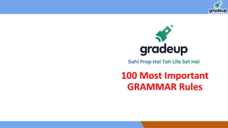 100 Most Important
GRAMMAR Rules
 