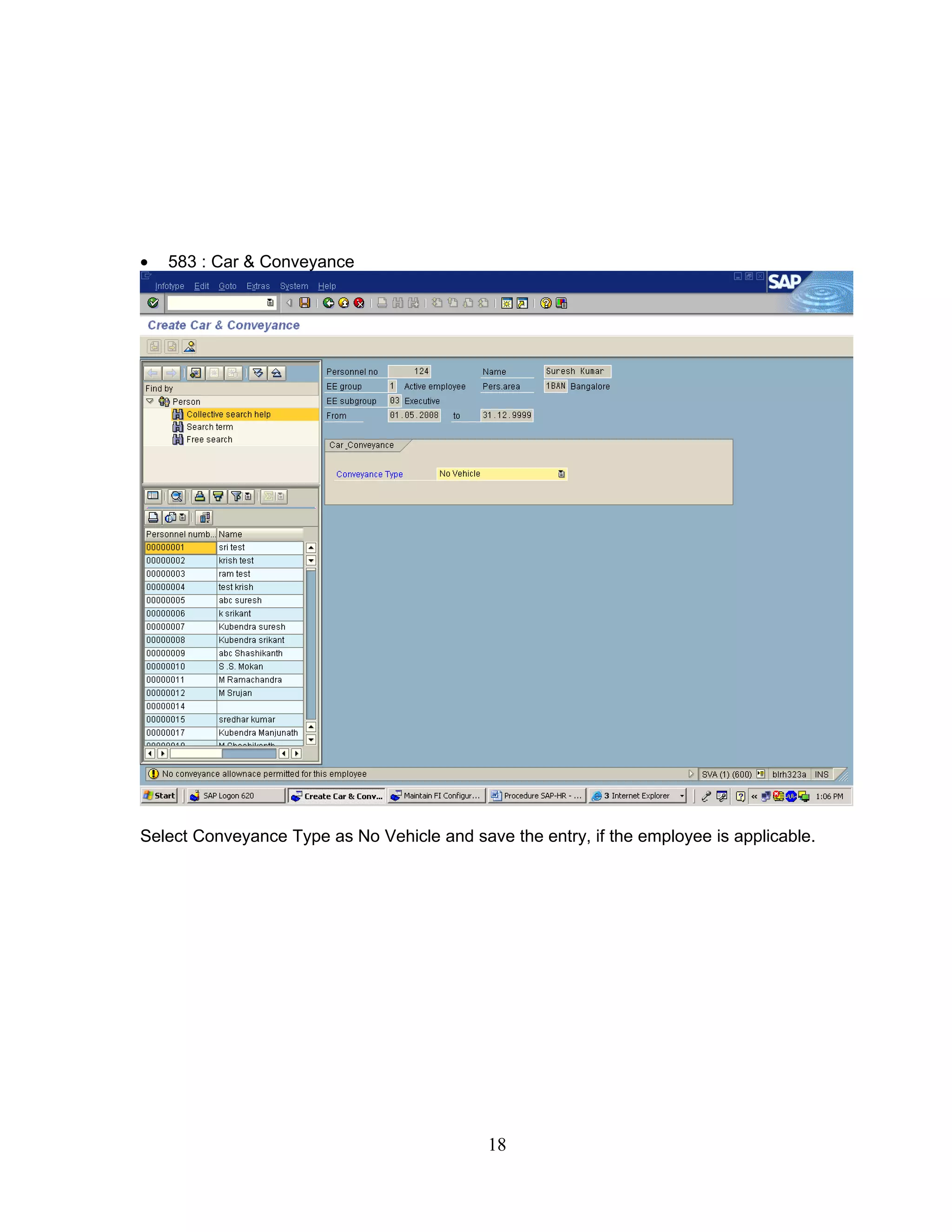 •   583 : Car & Conveyance




Select Conveyance Type as No Vehicle and save the entry, if the employee is applicable.




                                            18
 