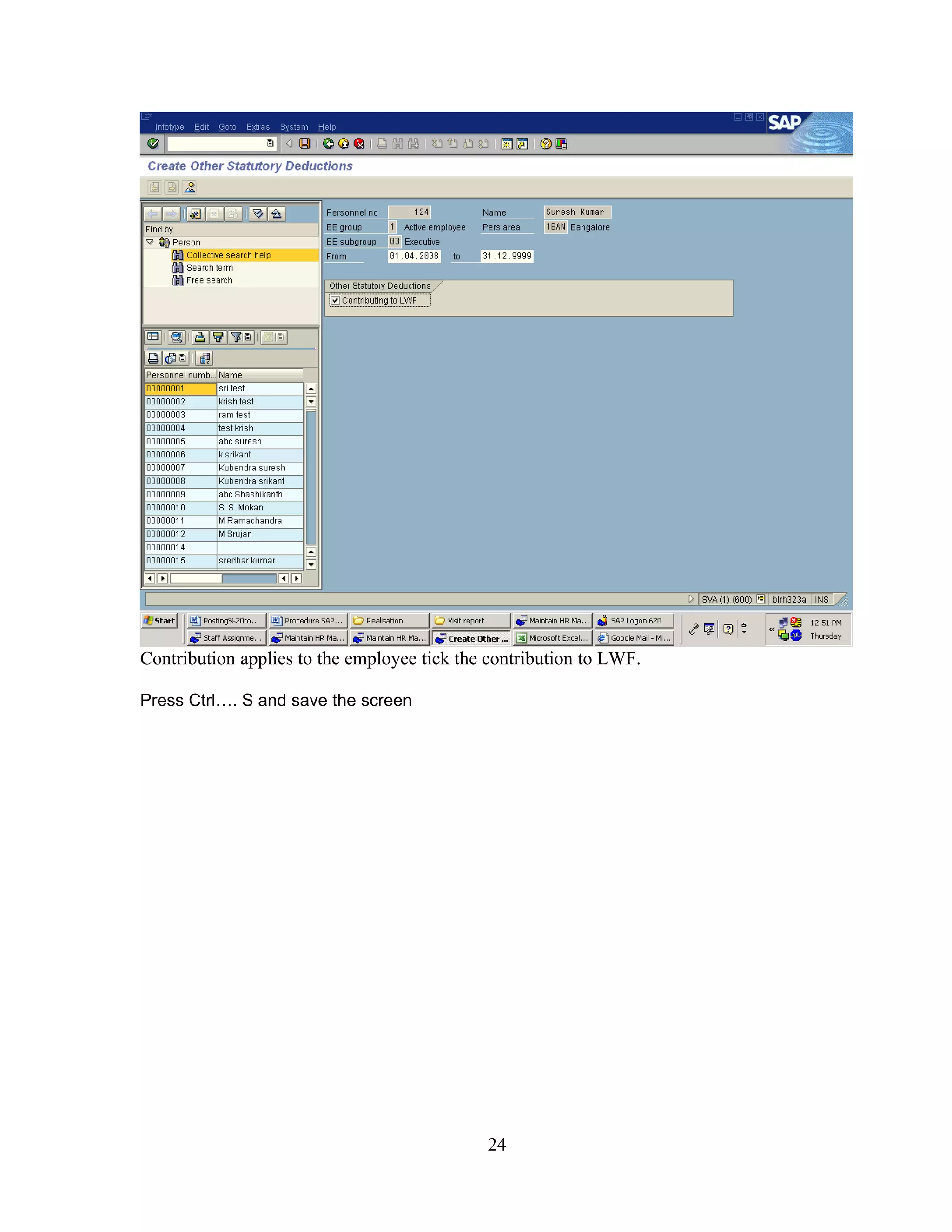 Contribution applies to the employee tick the contribution to LWF.

Press Ctrl…. S and save the screen




                                             24
 