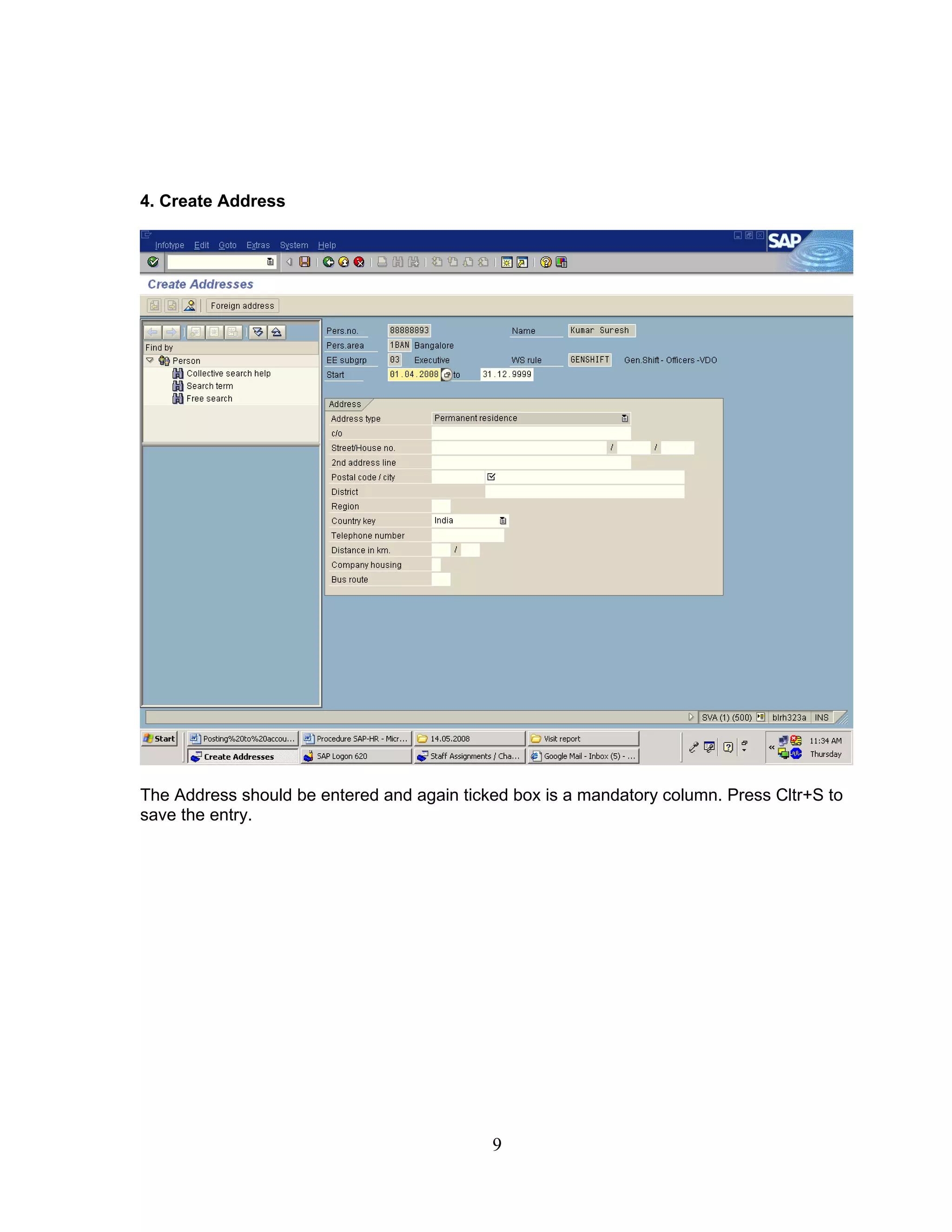 4. Create Address




The Address should be entered and again ticked box is a mandatory column. Press Cltr+S to
save the entry.




                                            9
 