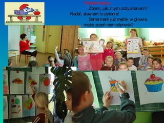 Wesoła lekcja
Zatem, jak z tym odżywianiem? 
Nadal, stawiam to pytanie! 
Sama mam już mętlik w głowie, 
może uczeń nam odpowie?

 