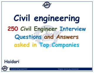 Facebook:@Eng.haidari2010 Telegram: @civil_eng_international
-
Civil engineering
250 Civil Engineer Interview
Questions and Answers
asked in Top Companies
Haidari
 