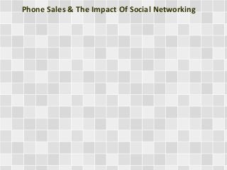 Phone Sales & The Impact Of Social Networking
 
