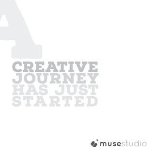 Creative
Journey
has just
started
 