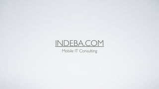 INDEBA.COM
Mobile IT Consulting
 