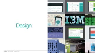 IBM Design :: IBM Confidential :: © IBM Corporation
Design
 