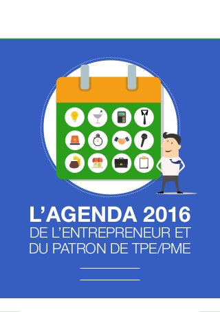 p.1
L’AGENDA 2016
DE L’ENTREPRENEUR ET
DU PATRON DE TPE/PME
 